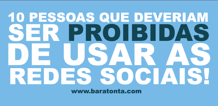 8 pessoas que deveriam ser proibidas de usar redes sociais