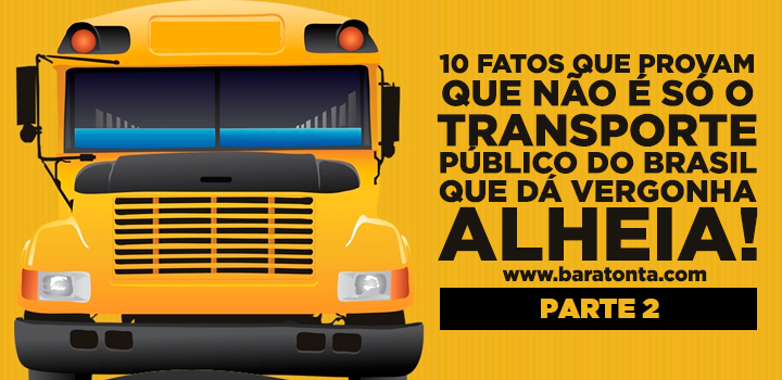 10 fatos que provam que não é só o transporte público do Brasil que dá vergonha alheia - parte 2