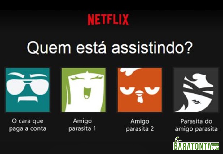 Eu quando abro minha conta na Netflix